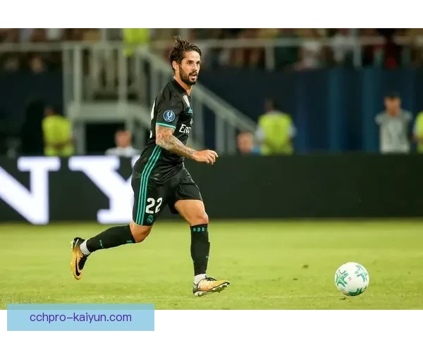 伊斯科进攻端价值持续提升，组织与创造力成关键